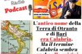 Podcast - l'antico nome di Terra di Otranto e di Bari era Calabria, termine che sembra alle origini della parola ITALIA
